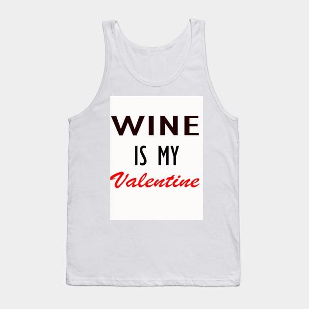 Wine is my Valentine Tank Top by Nithin